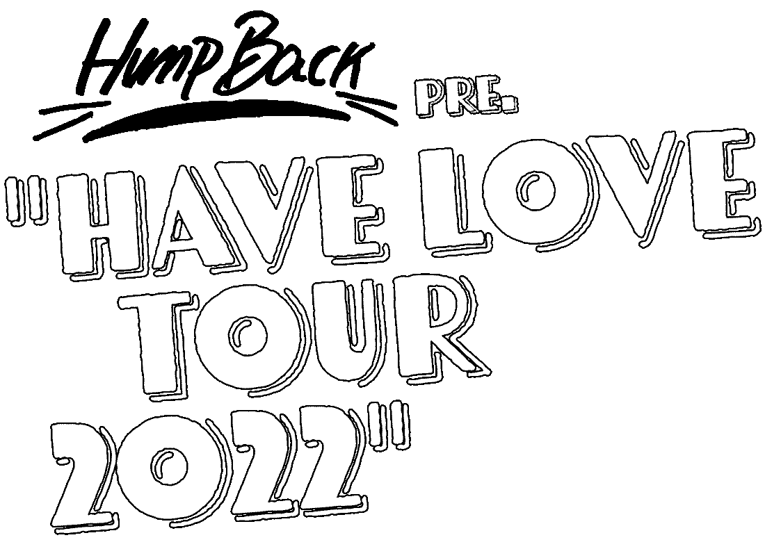 Hump Back PRE. "HAVE LOVE TOUR 2022"