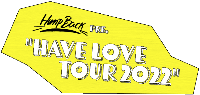 Hump Back PRE. "HAVE LOVE TOUR 2022"